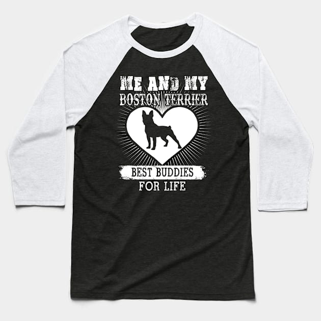 Me And My Boston Terrier Best Buddies For Life Baseball T-Shirt by LaurieAndrew
